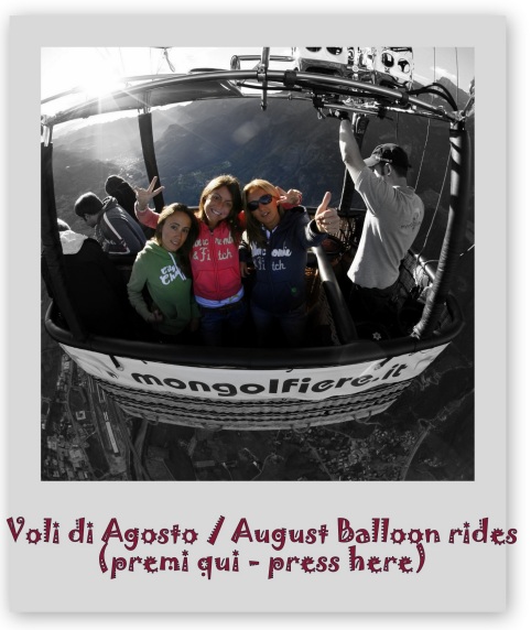 premi qui per vedere i voli di Agosto - press here to see the August balloon rides
